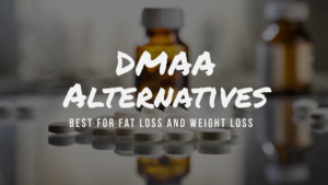 Best DMAA Alternatives for Fat Loss
