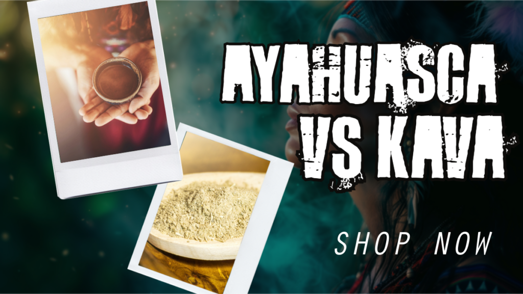 Ayahuasca vs Kava